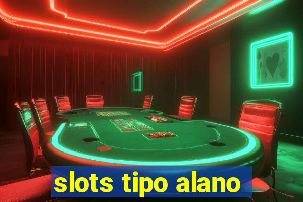 slots tipo alano